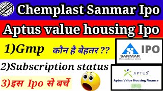 APTUS VALUE HOUSING FINANCE IPO GMP TODAY  CHEMPLAST SANMAR IPO GMP TODAY  WHICH ONE TO APPLY [upl. by Ihdin]