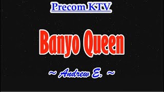 Banyo Queen  Karaoke Song  AndrewE [upl. by Nwahsir195]