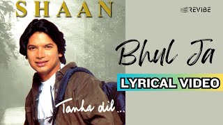 Bhool Ja Official Lyric Video  Shaan  Tanha Dil [upl. by Wilow]