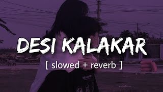 Desi Kalakar  Lofi  Slowed  Honey Singh  Reverb World [upl. by Salangia]