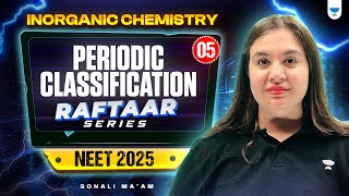 NEET 2025 Chemistry Periodic Classification Part 5  RAFTAAR Series  Sonali Mam [upl. by Sontich]