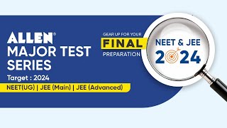 Gear up Your Final Preparation for NEET amp JEE 2024  💯🎯 ALLEN Major Test Series  ALLEN [upl. by Beulah505]