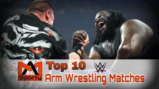 WWE Top 10 Arm Wrestling Matches of All Time  MA Sporty [upl. by Nodab]