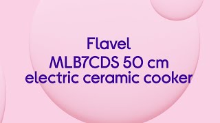 Flavel MLB7CDS 50 cm Electric Ceramic Cooker  Silver  Quick Look [upl. by Utham]