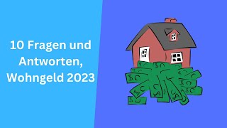 10 Fragen und AntwortenWohngeld 2023 [upl. by Othello]