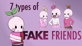 7 Types of Fake Friends [upl. by Soloman231]