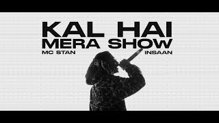 MC STΔN  KAL HAI MERA SHOW Official Video  2022  INSAAN [upl. by Eadrahc]