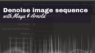 Denoise your image sequence in Maya using Arnold Noice [upl. by Carla]