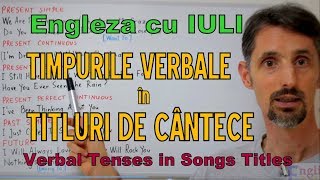 Sa invatam Engleza  TIMPURI VERBALE in TITLURI DE CANTECE  Letquots Learn English [upl. by Eissak]