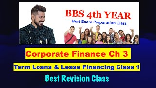 Term Loan and Lease Financing Class 1  or Long Term Debt 4 old  BBS 4th Year  By Arjun Sir [upl. by Anig663]