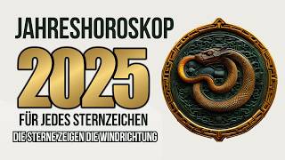 JAHRESHOROSKOP 2025 FÜR JEDES STERNZEICHEN [upl. by Jarl]