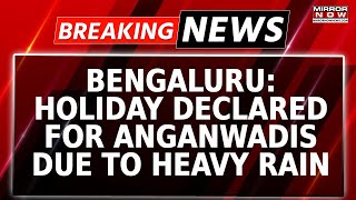 Breaking News‌ HeavyRain Lashes Bengaluru All Schools Shut  Holiday Declared For Anganwadis [upl. by Azeria732]