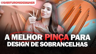 QUAL A MELHOR PINÇA PARA O DESIGN DE SOBRANCELHAS [upl. by Prudie205]