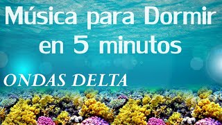 Música para dormir rápido en menos de 5 Minutos con ONDAS DELTA  AYUDA a CONCILIAR el SUEÑO [upl. by Haimirej]