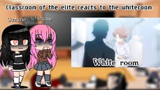 Classroom of the elite reacts to the the whiteroom and ayanokoji reupload [upl. by Acimad]