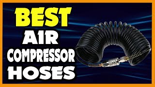 Top 5 Best Air Compressor Hoses in 2025 [upl. by Aissilem]