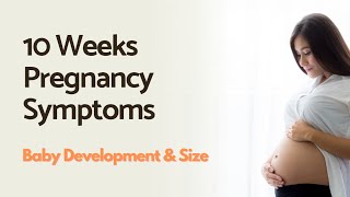 10 Weeks Pregnancy Symptoms  Baby Development  Baby Size Pregnancy [upl. by Yht]