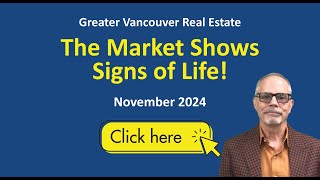 Greater Vancouver Real Estate – The Market Shows Signs of Life November 2024 [upl. by Aninay]