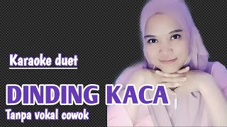 DINDING KACA  KARAOKE DUET TANPA VOKAL CEWEK [upl. by Accebber]