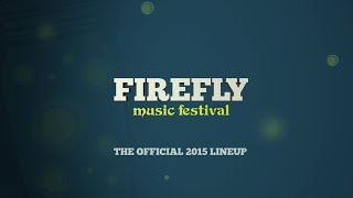 Firefly Music Festival 2015 Lineup [upl. by Vish]