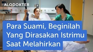 Para Suami Beginilah yang Dirasakan Istrimu saat Melahirkan [upl. by Ellimak]