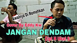 Awalnya Diremehkan Dan Di Bilang Kaya Bisa Nyanyi Aja❓❓ Jangan Dendam  Cover By Eddy Kw [upl. by Coretta382]