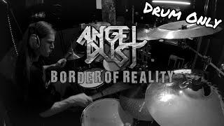 Angel Dust  Border of Reality Drum Only [upl. by Walton]