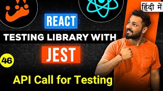 React Testing Library and Jest in Hindi 46 API Call for Testing [upl. by Coppins708]