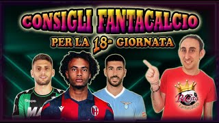 CONSIGLI FANTACALCIO  CHI SCHIERARE 18 GIORNATA Analisi di tutte le partite  SCOMMESSE CONSIGLIATI [upl. by Neirual]