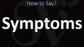 How to Pronounce Symptoms CORRECTLY [upl. by Zeculon]