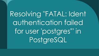 Resolving quotFATAL Ident authentication failed for user postgresquot in PostgreSQL [upl. by Ykciv]