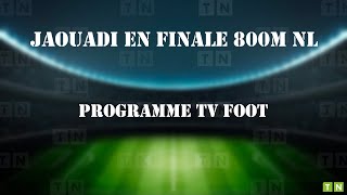 Jaouadi en finale 800m NL et programme tv foot [upl. by Valenta]