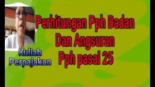 Perhitungan Pph Badan Dan Angsuran Bulanan Pph Pasal 25 [upl. by Stoller]