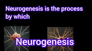 Neurogenesis is the process by which [upl. by Till]