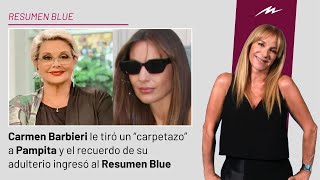 Carmen Barbieri le tiró un “carpetazo” a Pampita e ingresó al Resumen Blue [upl. by Shull]