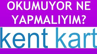 Kentkart Okumuyor Ne Yapmalıyım [upl. by Learrsi166]