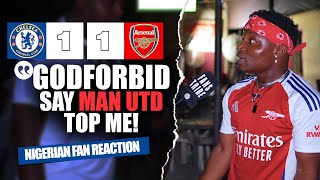 CHELSEA 11 ARSENAL  Godfrey  NIGERIAN FANS REACTION  Premier League 24245 [upl. by Robinson930]