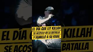 El día que LIT KILLAH se ACOSTÓ durante la batalla y HUMILLÓ a su RIVAL💀🔥 LitKillah Freestyle [upl. by Aihsik444]