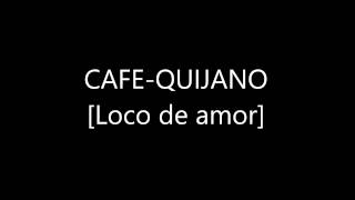 CaféQuijano Loco de amor 01 [upl. by Oiluarb93]