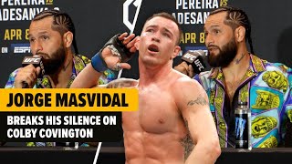 JORGE MASVIDAL BREAKS HIS SILENCE ON COLBY COVINGTON [upl. by Aniluj362]