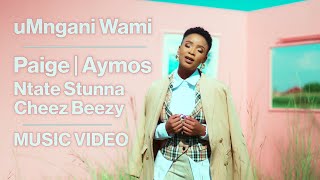 Paige amp Aymos amp Ntate Stunna Ft Cheez Beezy  Umngani Wami  Official Music Video [upl. by Lenuahs592]