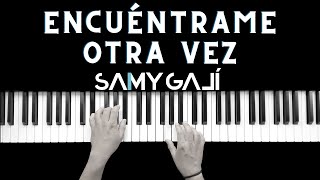 ENCUÉNTRAME OTRA VEZ  🎹 Piano Instrumental Cover  Elevation Worship  Samy Galí [upl. by Cristabel567]