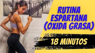 ENTRENAMIENTO HORMONAL ESPARTANO Oxida Grasa 18 Minutos [upl. by Jovita110]