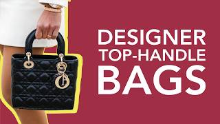 10 Designer TopHandle Bags That Will Never Go Out of Style [upl. by Synn]