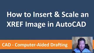 How to Insert amp Scale XREF Image in AutoCAD [upl. by Ainolopa]