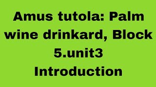 Amus Tutola Palm wine drinkarda novel block 5 unit 3 IGNOU Introduction [upl. by Brunelle]