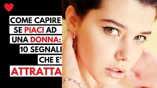 10 segnali che è attratta da te Come capire se piaci a una donna [upl. by Yorker844]