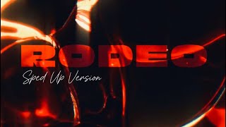 RODEO Sped Up Version [upl. by Ateekan]