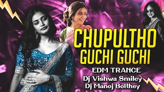 CHUPULTHO GUCHI GUCHI TRENDING EMD TRANCE MIX BY DJ MANOJ BOLTHEY X DJ VISHWA SMILEY [upl. by Noyart]