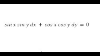 SEPARATION OF VARIABLES 12  sinxsinydxcosxcosydy0 [upl. by Eentroc]